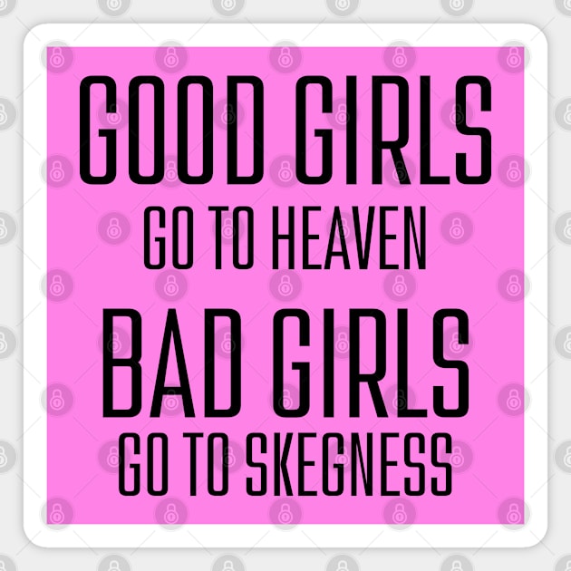 Bad girls go to Skegness Magnet by VoidDesigns